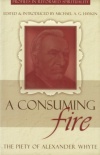 Consuming Fire - Piety of Alexander Whyte - PRS